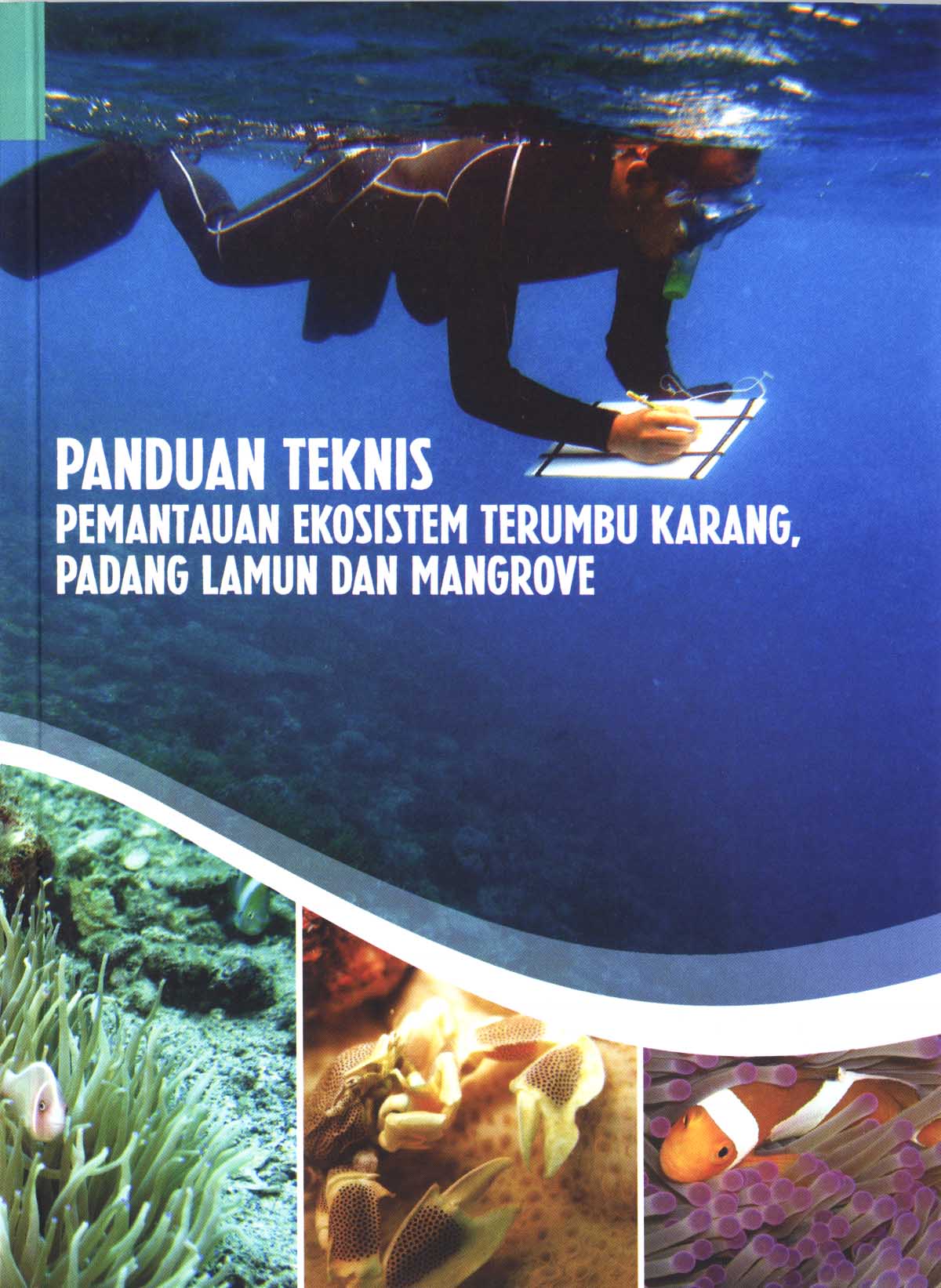 Panduan Teknis Pemantauan Ekosistem Terumbu Karang, Padang Lamun dan