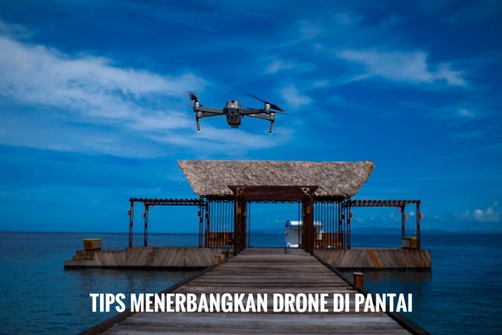 Tips Menerbangkan Drone Di Pantai JSP Jakarta School of Photography