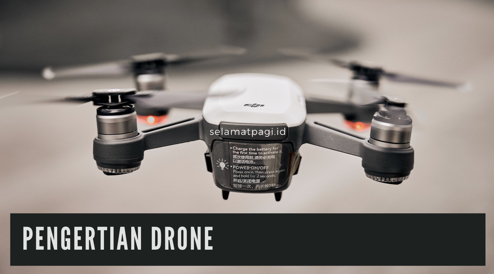 Pengertian Drone Istilah, Fungsi, Bagian dan Jenis Drone SELAMATPAGI.ID